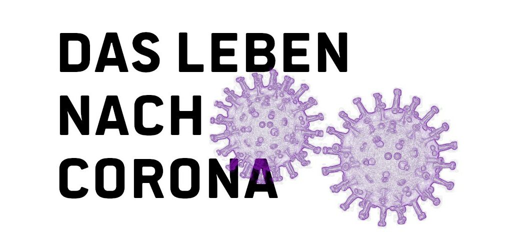 Auf dem Bild sind 2 Viren zu sehen mit dem Text: Das Leben nach Corona.