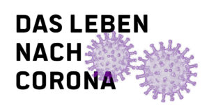 Auf dem Bild sind 2 Viren zu sehen mit dem Text: Das Leben nach Corona.