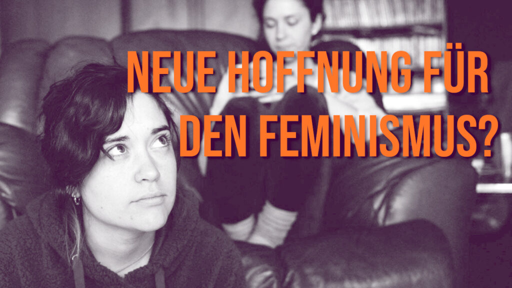 Bild mit zwei Frauen, die auf den Schriftzug "Neue Hoffnung für den Feminismus?" schauen.