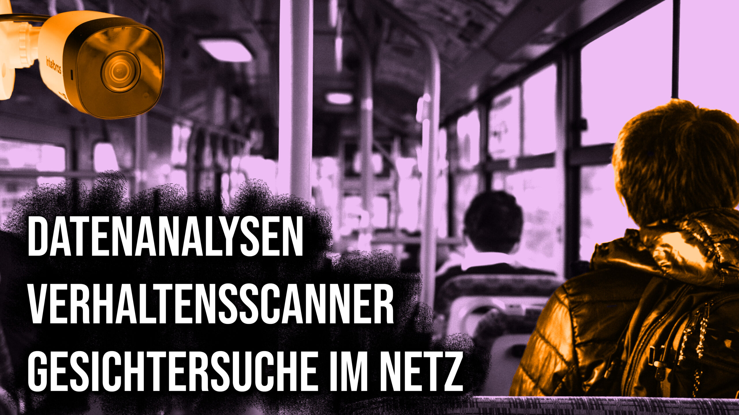 Eine Szene in einem Bus. Mehrere Menschen sitzen auf den Plätzen im Bus, alles ist in Lila gefärbt. Eine eingefügte Kamera in der linken oberen Ecke ist in Richtung einer Person in der vorderen rechten Ecke gerichtet. Kamera und diese Person sind in Orange gefärbt. Außerdem ist links neben der Person in Weiß zu lesen: Datenanalysen, Verhaltensscanner, Gesichtersuche im Netz.