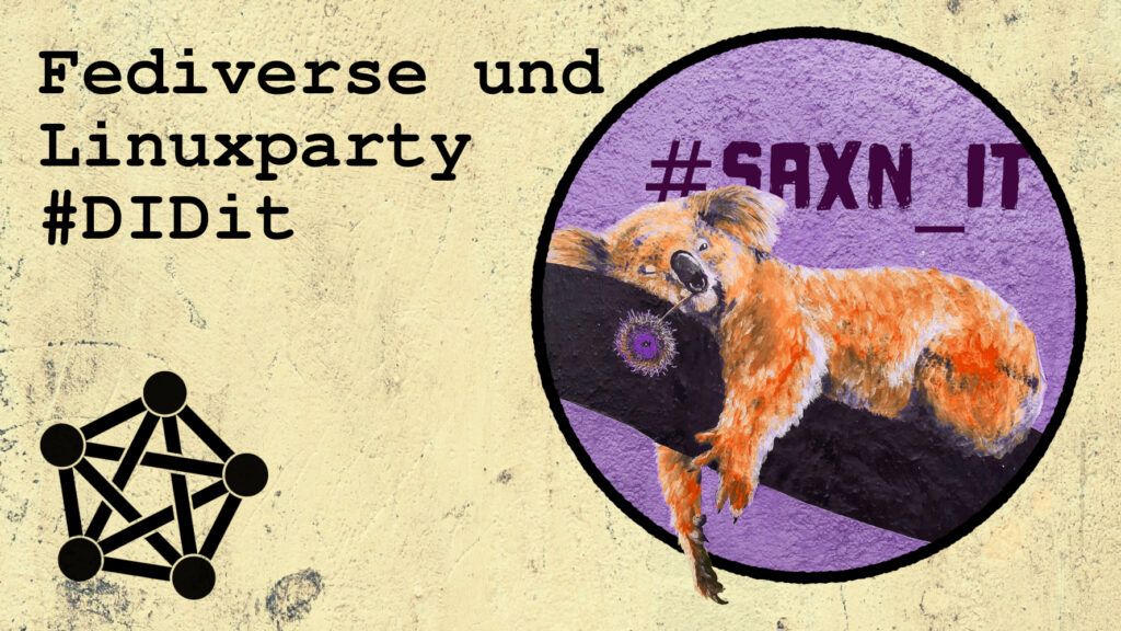 Ein Koala auf einem Baumstamm, zu lesen ist: Fediverse und Linuxparty #DIDit #Saxn_IT