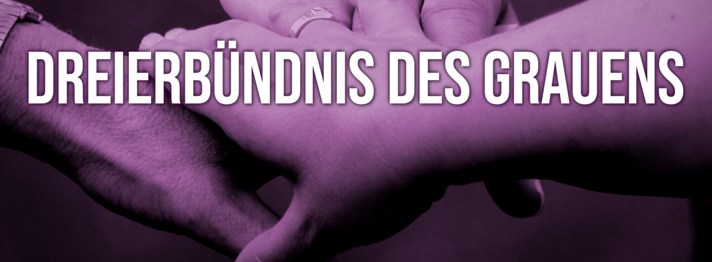 Drei Hände, die ineinander greifen. Darüber ist zu lesen: Dreierbündnis des Grauens.